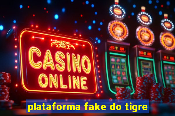 plataforma fake do tigre